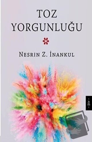 Toz Yorgunluğu - Nesrin Z. İnankul - Mühür Kitaplığı - Fiyatı - Yoruml