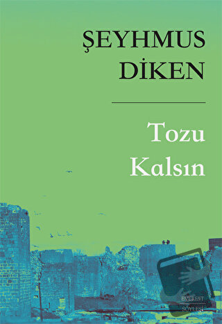 Tozu Kalsın - Şeyhmus Diken - Everest Yayınları - Fiyatı - Yorumları -