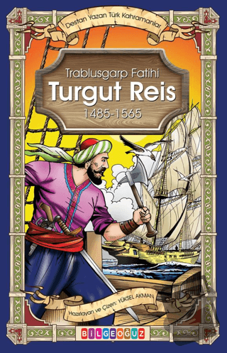 Trablusgarp Fatihi Turgut Reis - Yüksel Akman - Bilgeoğuz Yayınları - 