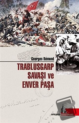 Trablusgarp Savaşı ve Enver Paşa - Georges Remond - Doğu Kütüphanesi -