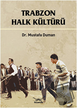 Trabzon Halk Kültürü - Mustafa Duman - Heyamola Yayınları - Fiyatı - Y