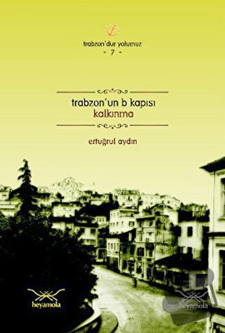 Trabzon’un B Kapısı Kalkınma - Ertuğrul Aydın - Heyamola Yayınları - F