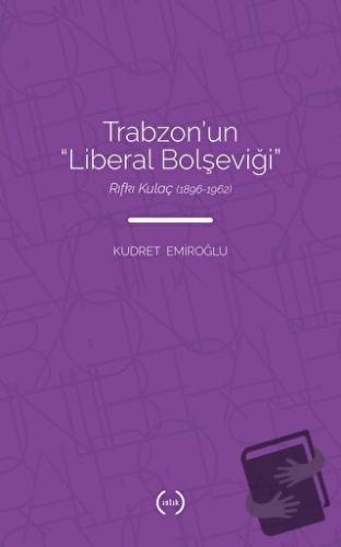 Trabzon’un Liberal Bolşeviği - Kudret Emiroğlu - Islık Yayınları - Fiy