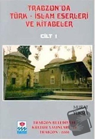 Trabzon'da Türk-İslam Eserleri ve Kitabeler (5 Cilt Takım) - Murat Yük