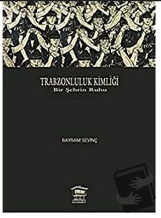 Trabzonluluk Kimliği - Bayram Sevinç - Serander Yayınları - Fiyatı - Y