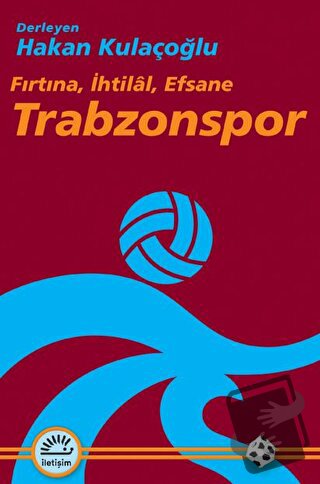 Trabzonspor - Hakan Kulaçoğlu - İletişim Yayınevi - Fiyatı - Yorumları