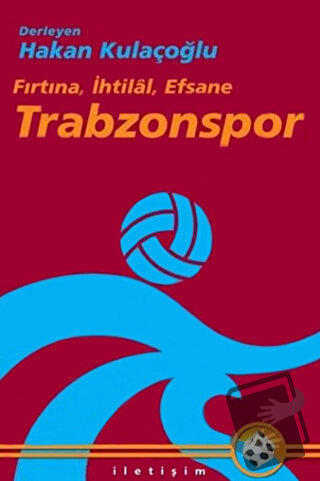 Trabzonspor - Hakan Kulaçoğlu - İletişim Yayınevi - Fiyatı - Yorumları