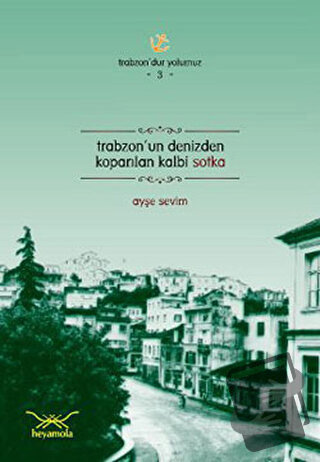 Trabzon'un Denizden Koparılan Kalbi Sotka - Ayşe Sevim - Heyamola Yayı