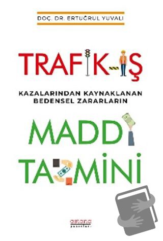 Trafik-İş Kazalarından Kaynaklanan Bedensel Zararların Maddi Tazmini -