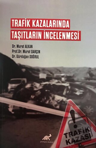 Trafik Kazalarında Taşıtların İncelenmesi - Murat Alkan - Paradigma Ak