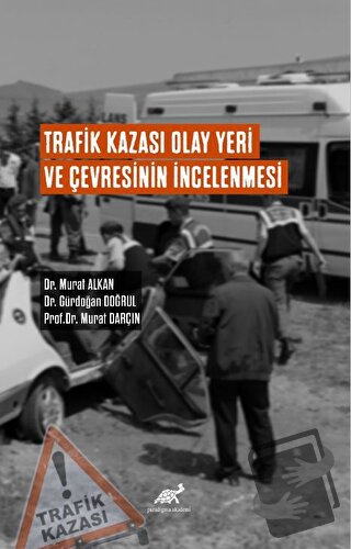 Trafik Kazası Olay Yeri Ve Çevresinin İncelenmesi - Murat Alkan - Para