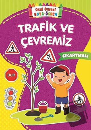 Trafik ve Çevremiz - Okul Önce Boya-Öğren - Kolektif - Beyaz Balina Ya