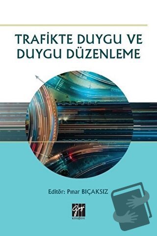 Trafikte Duygu ve Duygu Düzenleme - Pınar Bıçaksız - Gazi Kitabevi - F