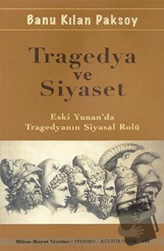 Tragedya ve Siyaset - Banu Kılan Paksoy - Mitos Boyut Yayınları - Fiya