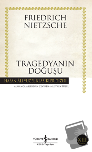 Tragedyanın Doğuşu - Friedrich Wilhelm Nietzsche - İş Bankası Kültür Y