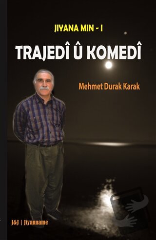 Trajedi U Komedi - Jiyana Min 1 - Mehmet Durak Karak - J&J Yayınları -