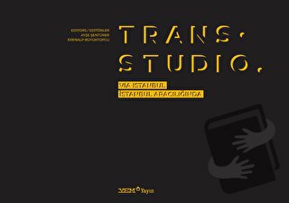 Trans. Studio: Via Istanbul / İstanbul Aracılığında - Ayşe Şentürer - 