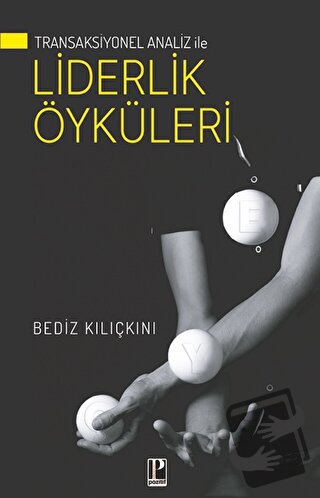 Transaksiyonel Analiz İle Liderlik Öyküleri - Bediz Kılıçkını - Poziti