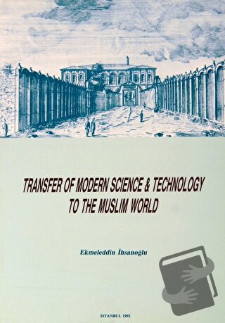 Transfer of Modern Science and Technology to the Muslim World - Ekmele