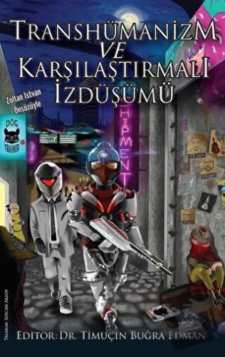 Transhümanizm ve Karşılaştırmalı İzdüşümü - Ardeniz Özenç - Kastaş Yay