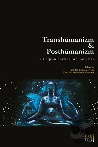 Transhümanizm Ve Posthümanizm - Mustafa Tekin - Eski Yeni Yayınları - 