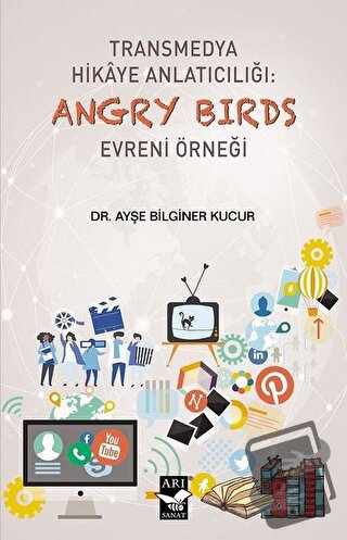 Transmedya Hikaye Anlatıcılığı: Angry Birds Evreni Örneği - Ayşe Bilgi