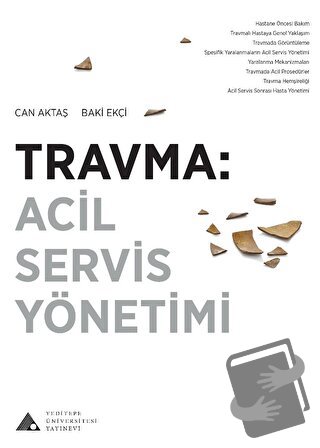 Travma: Acil Servis Yönetimi - Baki Ekçi - Yeditepe Üniversitesi Yayın