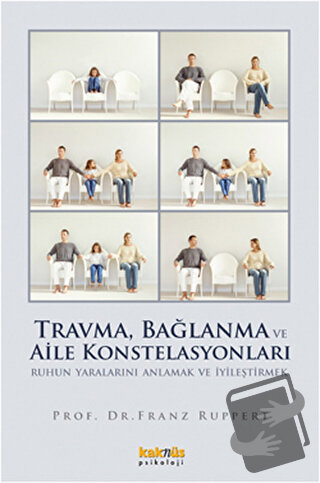 Travma, Bağlanma ve Aile Konstelasyonları - Franz Ruppert - Kaknüs Yay