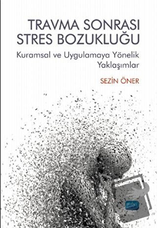 Travma Sonrası Stres Bozukluğu - Sezin Öner - Nobel Akademik Yayıncılı