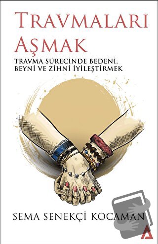 Travmaları Aşmak - Sema Senekçi Kocaman - Kanon Kitap - Fiyatı - Yorum