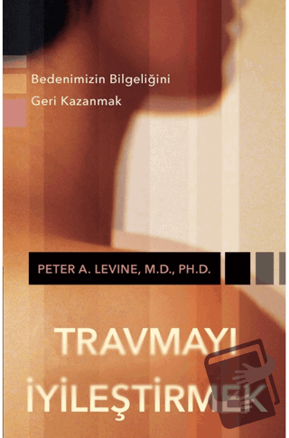 Travmayı İyileştirmek - Peter A. Levine - Butik Yayınları - Fiyatı - Y