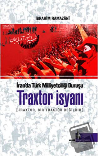 Traxtor İsyanı - İran’daki Türk Milliyetçiliği Duruşu - İbrahim Ramaza