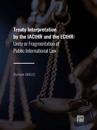 Treaty Interpretation by the IACtHR and the ECtHR - Berkant Akkuş - Ga