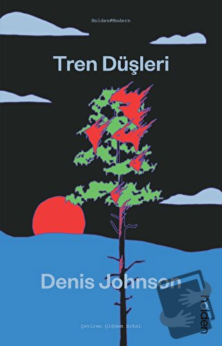 Tren Düşleri - Denis Johnson - Holden Kitap - Fiyatı - Yorumları - Sat