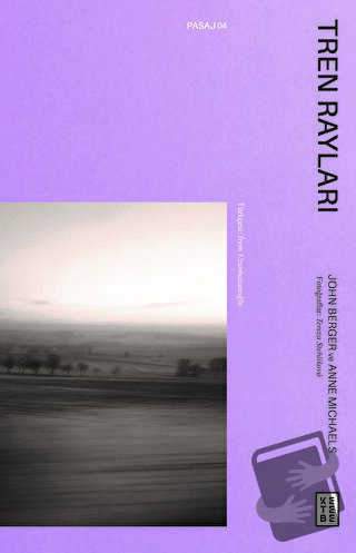 Tren Rayları - John Berger - Ketebe Yayınları - Fiyatı - Yorumları - S