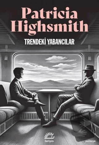 Trendeki Yabancılar - Patricia Highsmith - İletişim Yayınevi - Fiyatı 