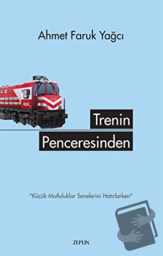 Trenin Penceresinden - Ahmet Faruk Yağcı - Zeplin Kitap - Fiyatı - Yor