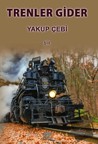 Trenler Gider - Yakup Çebi - Ürün Yayınları - Fiyatı - Yorumları - Sat