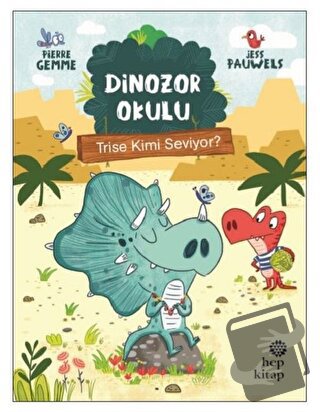 Trise Kimi Seviyor? - Dinozor Okulu - Pierre Gemme - Hep Kitap - Fiyat