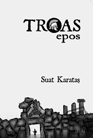 Troas Epos - Suat Karataş - Puslu Yayıncılık - Fiyatı - Yorumları - Sa