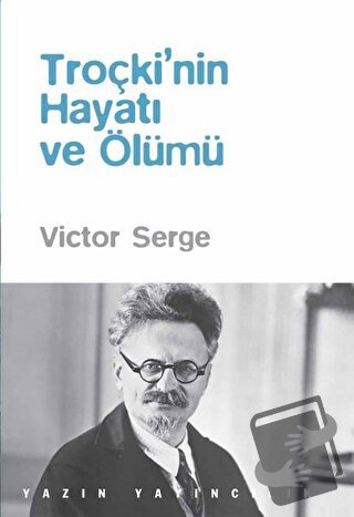 Troçki’nin Hayatı ve Ölümü - Victor Serge - Yazın Yayıncılık - Fiyatı 