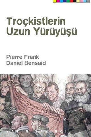 Troçkistlerin Uzun Yürüyüşü - Daniel Bensaid - Yazın Yayıncılık - Fiya