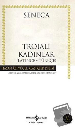 Troialı Kadınlar (Latince - Türkçe) - Lucius Annaeus Seneca - İş Banka