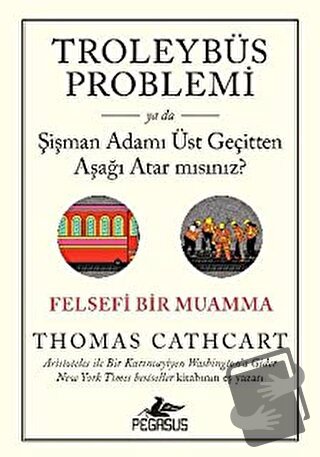 Troleybüs Problemi ya da Şişman Adamı Üst Geçitten Aşağı Atar mısınız?