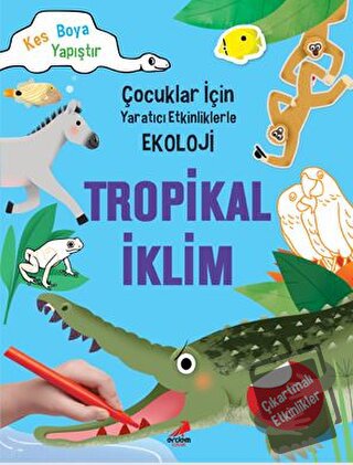 Tropikal İklim - Çocuklar İçin Yaratıcı Etkinliklerle Ekoloji - Kim My