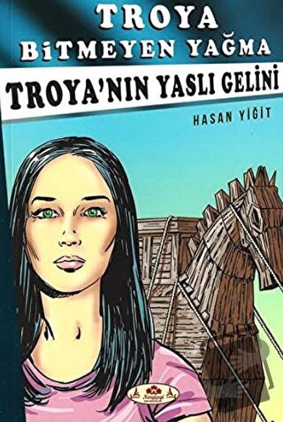 Troya’nın Yaslı Gelini - Troya Bitmeyen Yağma - Hasan Yiğit - Narçiçeğ