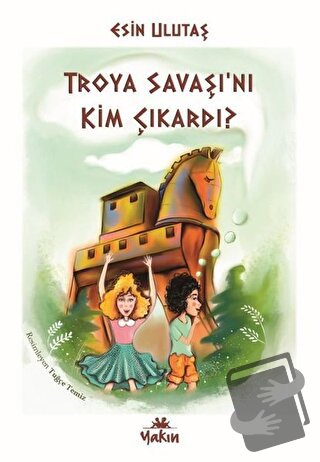 Troya Savaşı’nı Kim Çıkardı? - Esin Ulutaş - Yakın Kitabevi - Fiyatı -