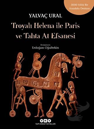 Troyalı Helena ile Paris ve Tahta At Efsanesi - Yalvaç Ural - Yapı Kre