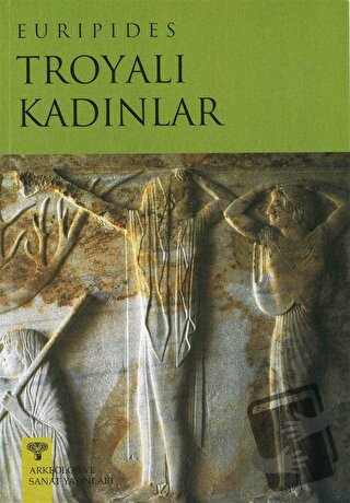 Troyalı Kadınlar - Euripides - Arkeoloji ve Sanat Yayınları - Fiyatı -