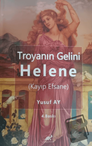 Troyanın Gelini Helene (Kayıp Efsane) - Yusuf Ay - Paradigma Akademi Y